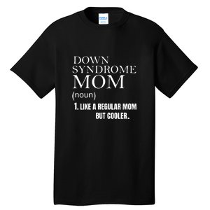 Down Syndrome Mom Gift Mother's Day Tall T-Shirt