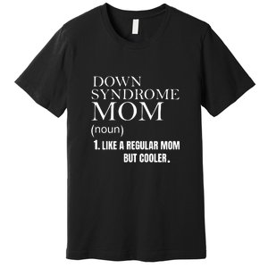 Down Syndrome Mom Gift Mother's Day Premium T-Shirt