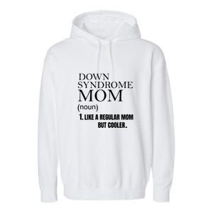 Down Syndrome Mom Gift Mother's Day Garment-Dyed Fleece Hoodie