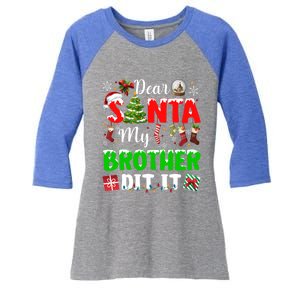 Dear Santa My Brother Did It Funny Christmas Family Pajama Meaningful Gift Women's Tri-Blend 3/4-Sleeve Raglan Shirt