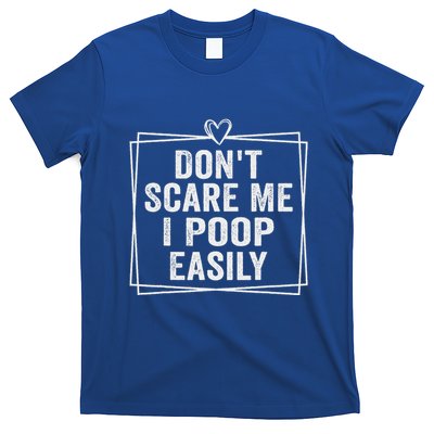 DonT Scare Me I Poop Easily T-Shirt
