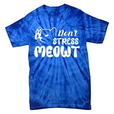 Dont Stress Meowt Gift Tie-Dye T-Shirt