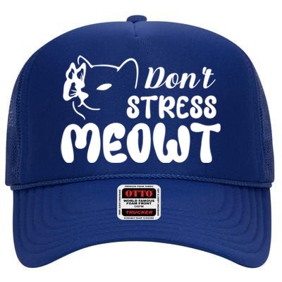 Dont Stress Meowt Gift High Crown Mesh Back Trucker Hat