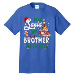 Dear Santa My Brother Did It Funny Christmas Pajama Gift Tall T-Shirt