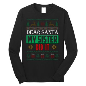 Dear Santa My Sister Did It Ugly Christmas Long Sleeve Shirt