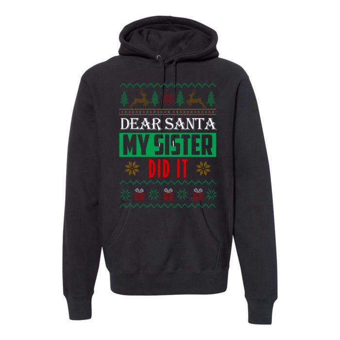 Dear Santa My Sister Did It Ugly Christmas Premium Hoodie