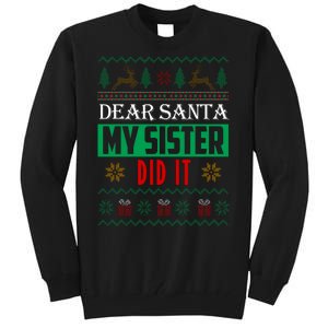 Dear Santa My Sister Did It Ugly Christmas Tall Sweatshirt