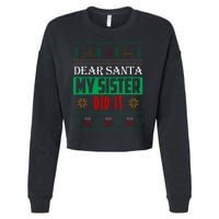 Dear Santa My Sister Did It Ugly Christmas Cropped Pullover Crew