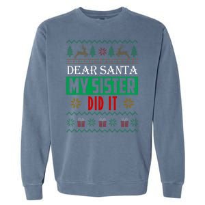 Dear Santa My Sister Did It Ugly Christmas Garment-Dyed Sweatshirt