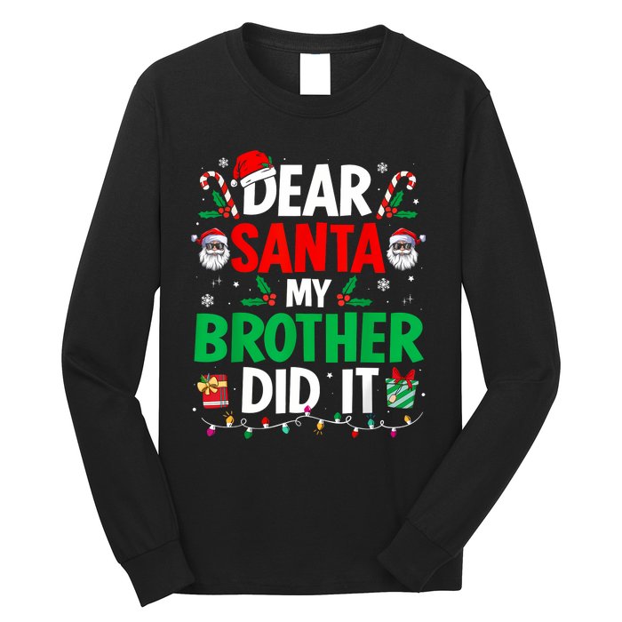 Dear Santa My Brother Did It Funny Christmas Long Sleeve Shirt