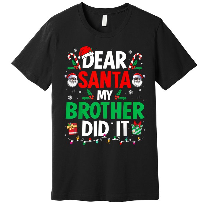 Dear Santa My Brother Did It Funny Christmas Premium T-Shirt