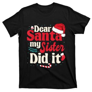 Dear santa my sister did it T-Shirt