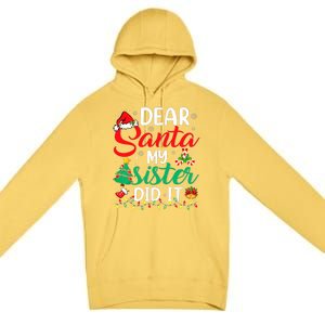 Dear Santa My Sister Did It Funny Xmas Christmas Pajamas Premium Pullover Hoodie