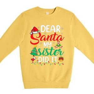 Dear Santa My Sister Did It Funny Xmas Christmas Pajamas Premium Crewneck Sweatshirt