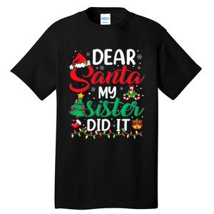 Dear Santa My Sister Did It Funny Xmas Christmas Pajamas Tall T-Shirt