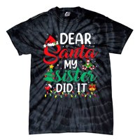 Dear Santa My Sister Did It Funny Xmas Christmas Pajamas Tie-Dye T-Shirt