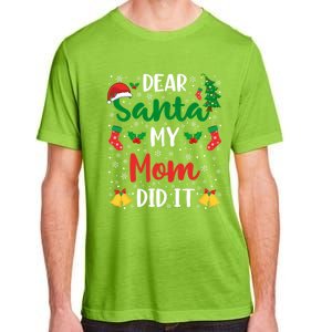 Dear Santa My Mom Did It Funny Mom Outfits Mom Christmas Gift Adult ChromaSoft Performance T-Shirt