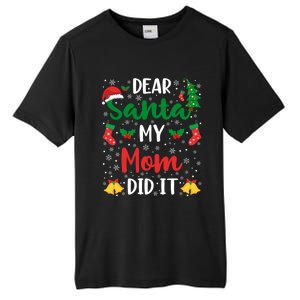 Dear Santa My Mom Did It Funny Mom Outfits Mom Christmas Gift Tall Fusion ChromaSoft Performance T-Shirt