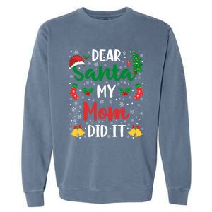 Dear Santa My Mom Did It Funny Mom Outfits Mom Christmas Gift Garment-Dyed Sweatshirt