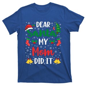 Dear Santa My Mom Did It Funny Mom Outfits Mom Christmas Gift T-Shirt