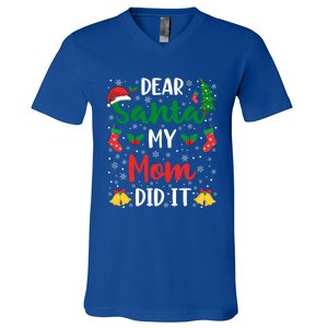 Dear Santa My Mom Did It Funny Mom Outfits Mom Christmas Gift V-Neck T-Shirt