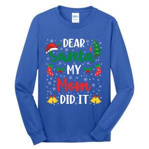 Dear Santa My Mom Did It Funny Mom Outfits Mom Christmas Gift Tall Long Sleeve T-Shirt