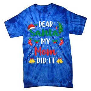 Dear Santa My Mom Did It Funny Mom Outfits Mom Christmas Gift Tie-Dye T-Shirt