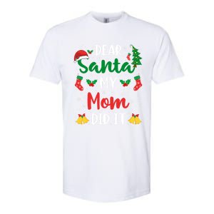 Dear Santa My Mom Did It Funny Mom Outfits Mom Christmas Gift Softstyle CVC T-Shirt