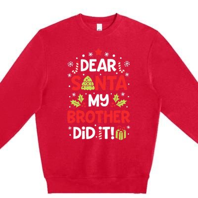 Dear Santa My Brother Did It Funny Christmas Premium Crewneck Sweatshirt