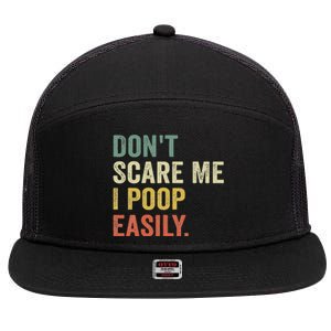 DonT Scare Me I Poop Easily 7 Panel Mesh Trucker Snapback Hat