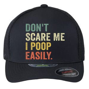 DonT Scare Me I Poop Easily Flexfit Unipanel Trucker Cap