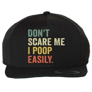 DonT Scare Me I Poop Easily Wool Snapback Cap