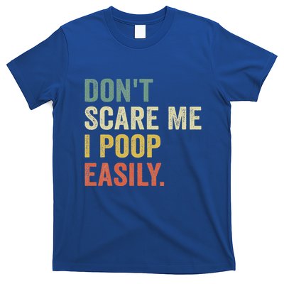DonT Scare Me I Poop Easily T-Shirt