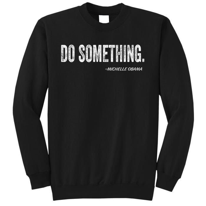 Do Something Michelle Obama Tall Sweatshirt