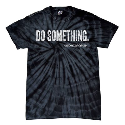 Do Something Michelle Obama Tie-Dye T-Shirt