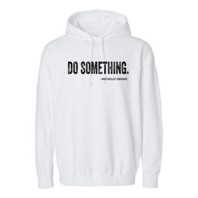 Do Something Michelle Obama Garment-Dyed Fleece Hoodie