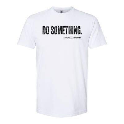 Do Something Michelle Obama Softstyle CVC T-Shirt