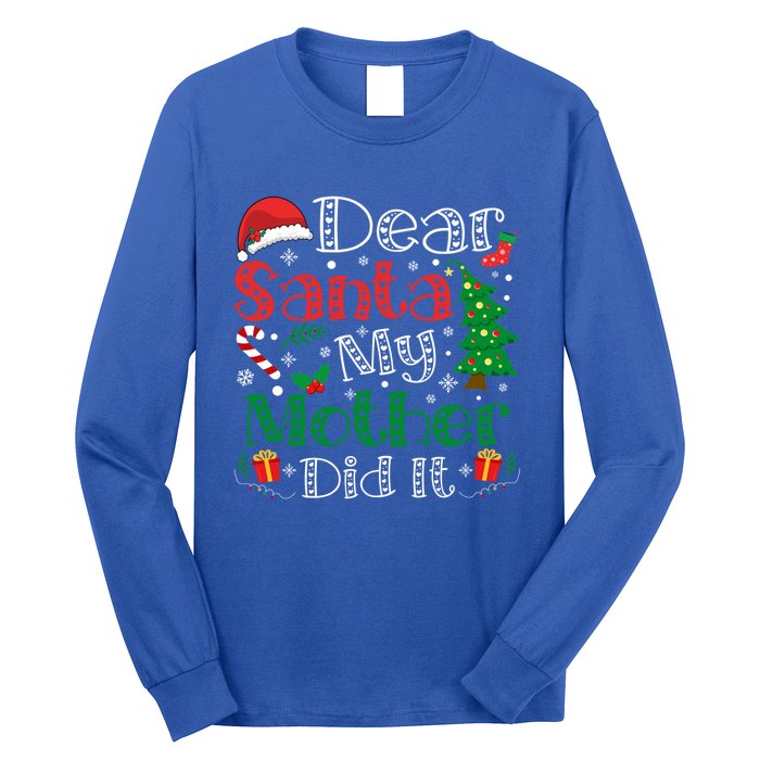 Dear Santa My Mother Did It Funny Mother Christmas Pajamas Cool Gift Long Sleeve Shirt