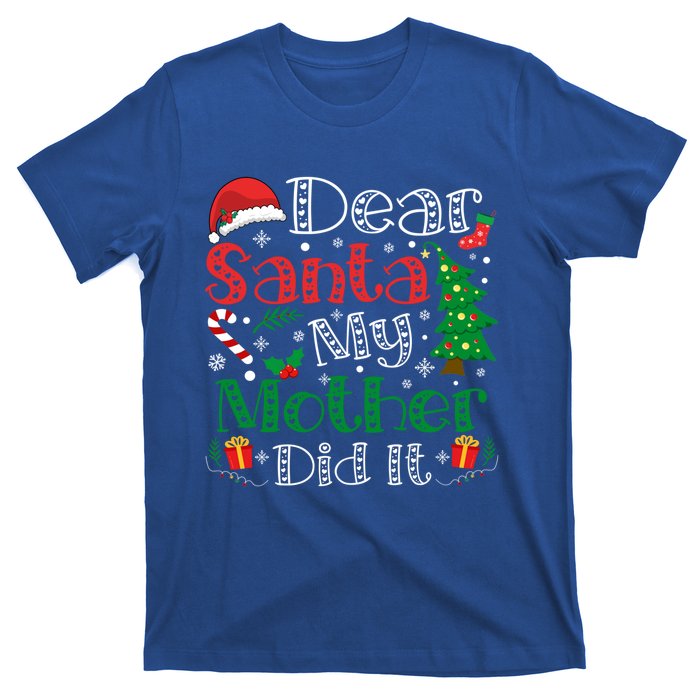 Dear Santa My Mother Did It Funny Mother Christmas Pajamas Cool Gift T-Shirt