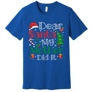 Dear Santa My Mother Did It Funny Mother Christmas Pajamas Cool Gift Premium T-Shirt