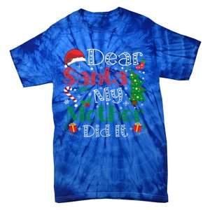 Dear Santa My Mother Did It Funny Mother Christmas Pajamas Cool Gift Tie-Dye T-Shirt