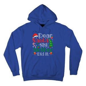 Dear Santa My Mother Did It Funny Mother Christmas Pajamas Cool Gift Tall Hoodie