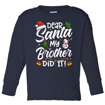 Dear Santa My Brother Did It Xmas Christmas Cute Toddler Long Sleeve Shirt