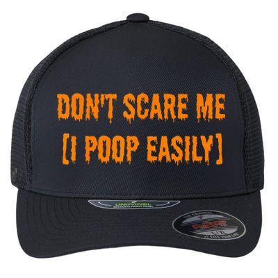 Dont Scare Me I Poop Easily Funny Halloween Flexfit Unipanel Trucker Cap