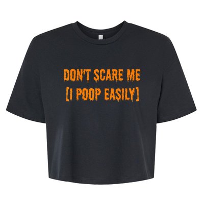 Dont Scare Me I Poop Easily Funny Halloween Bella+Canvas Jersey Crop Tee