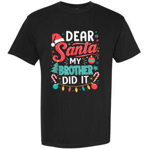 Dear Santa My Brother Did It Funny Christmas Girl Boy Garment-Dyed Heavyweight T-Shirt