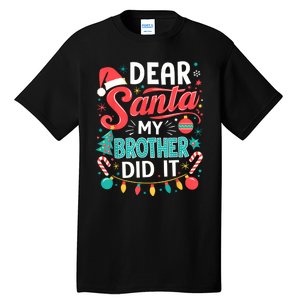 Dear Santa My Brother Did It Funny Christmas Girl Boy Tall T-Shirt