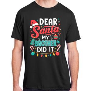 Dear Santa My Brother Did It Funny Christmas Girl Boy Adult ChromaSoft Performance T-Shirt