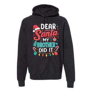 Dear Santa My Brother Did It Funny Christmas Girl Boy Premium Hoodie