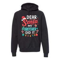 Dear Santa My Brother Did It Funny Christmas Girl Boy Premium Hoodie